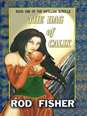 cover image of The Hag of Calix, Book One of the Antillian Scrolls